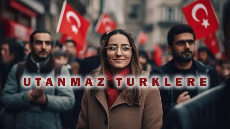 What is the Meaning of Utanmaz Türklere?